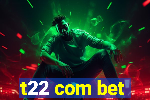 t22 com bet